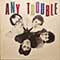 Any Trouble - Where Are All The Nice Girls?